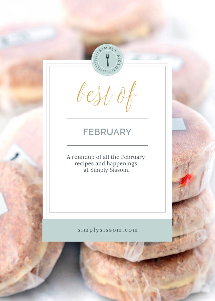 Best of February, a round-up of February recipes and happenings at Simply Sissom.