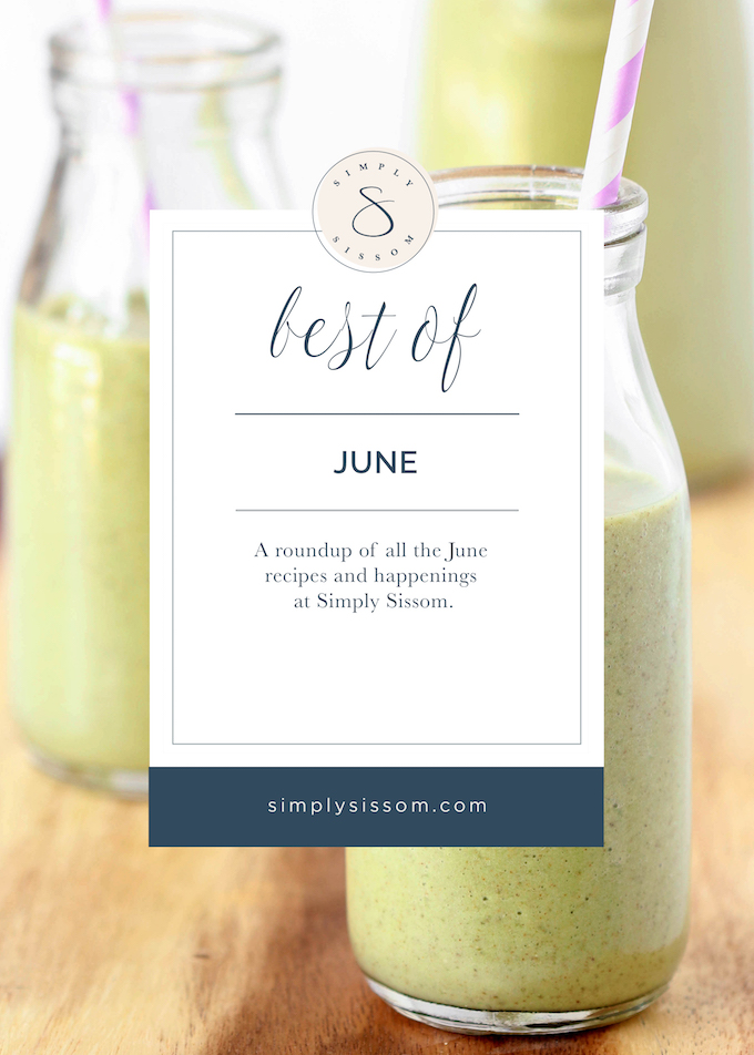 Best of June, a round-u[ of June recipes and happenings at Simply Sissom.