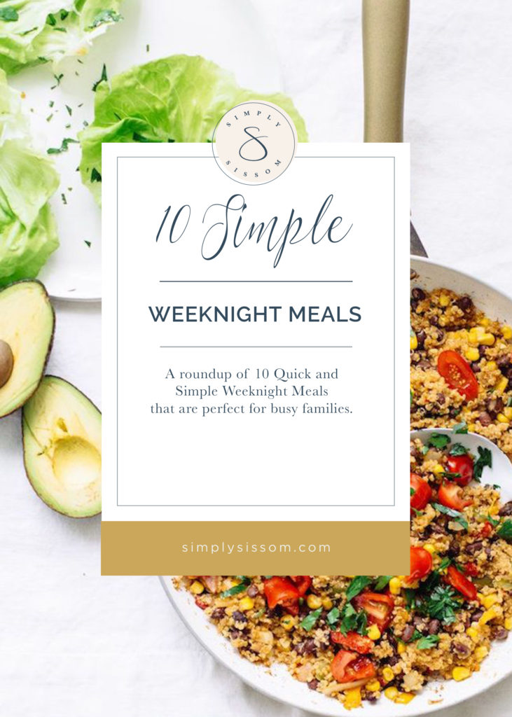 10 Quick and Simple Weeknight Meals that are perfect for busy families. Healthy doesn't have to be complicated.