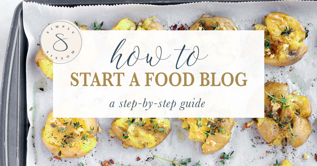 How To Start A Food Blog: A 3 Step Guide from Simply Sissom