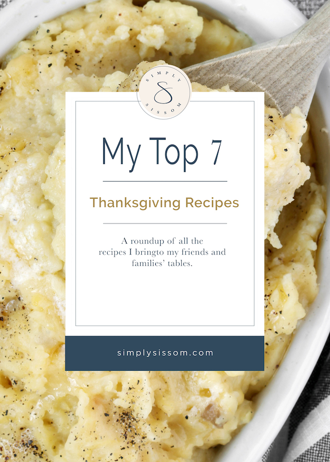 A roundup of My Top 7 Thanksgiving Recipes from Simply Sissom that I have brought or am bringing to my friends' and families' tables.