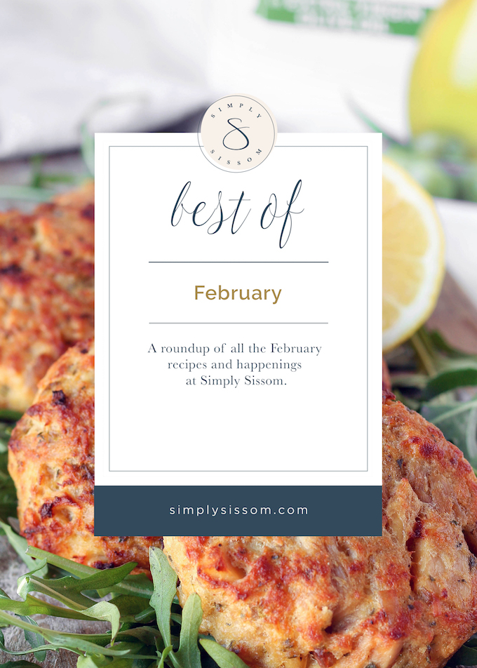 Best of February, a roundup of January recipes and happenings at Simply Sissom.