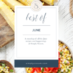 Simply Sissom’s Best of June 2019. A recap of all the recipes and happenings at Simply Sissom this month + some great freebies!